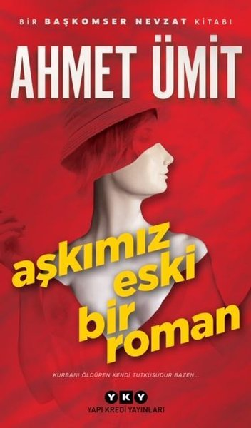 Aşkımız Eski Bir Roman Bir Başkomser Nevzat Kitabı