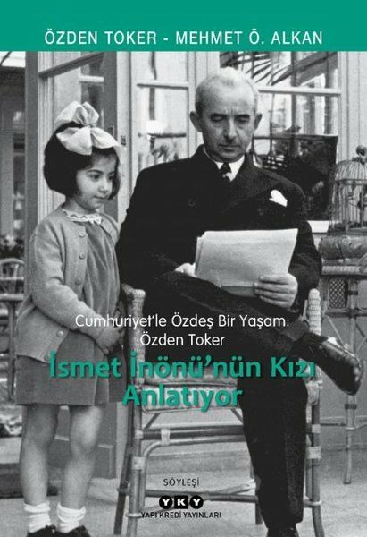 Cumhuriyet’le Özdeş Bir Yaşam: Özden Toker – İsmet İnönü’nün Kızı Anlatıyor