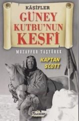 Kaşifler Güney Kutbu'nun Keşfi Kaptan Scott