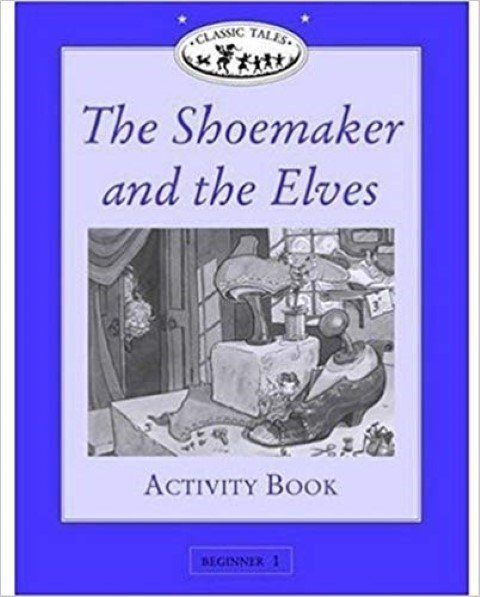 Classic Tales 1: The Shoemaker and the Elves Activity Book