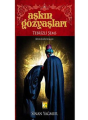 Aşkın Gözyaşları Tebrizli Şems
