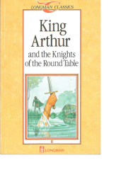 King Arthur and the Knights of the Round Table :Longman Classics Level 1