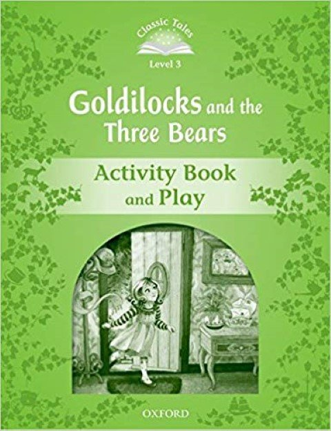 Classic Tales 3: Goldilocks and the Three Bears Activity Book & Play