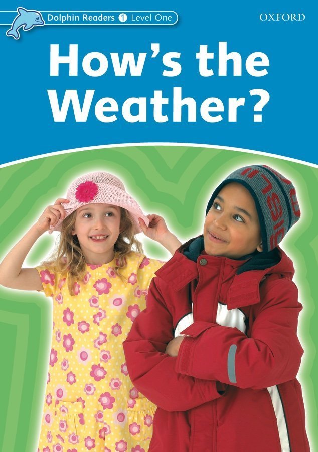 Dolphin Readers 1:HOW IS THE WEATHER?