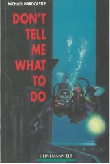 Don't Tell Me What to Do :Heinemann Guided Readers Elementary Level