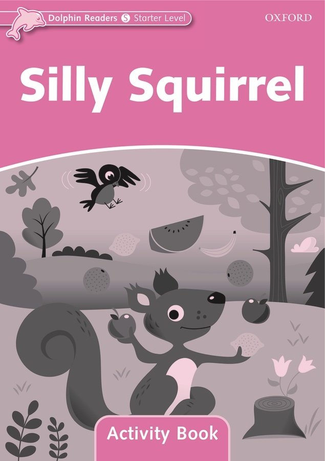 Dolphin Readers Starter: Silly Squirrel Activity Book