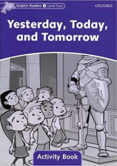 Dolphin Readers 4: Yesterday, Today and Tomorrow Activity Book