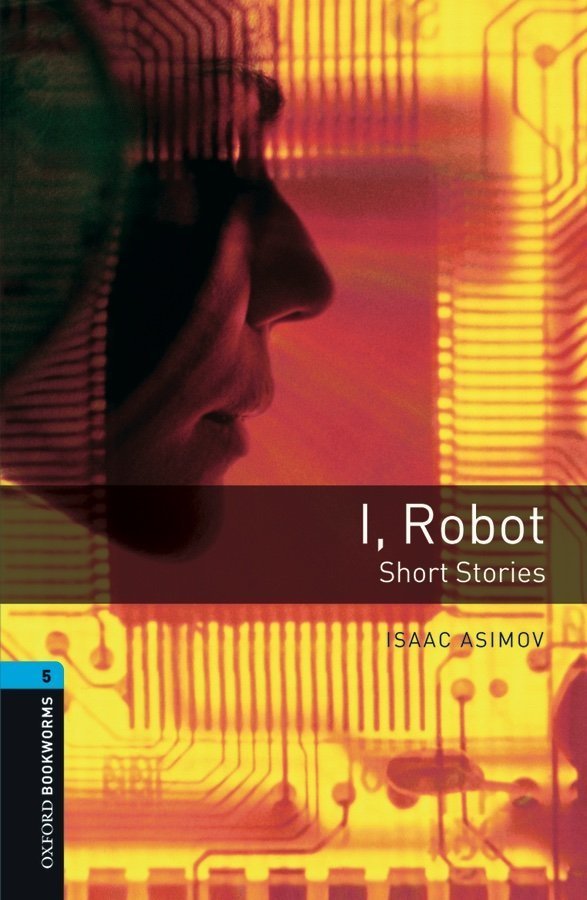 Bookworms Library 5: I, ROBOT - SHORT STORIES