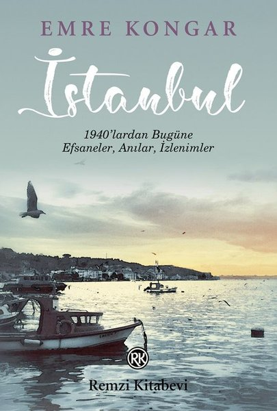 İstanbul 1940 lardan Bugüne Efsaneler Anılar İzlenimler