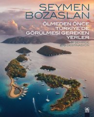 Ölmeden Önce Türkiye'de Görülmesi Gereken Yerler 81 Şehirde 270 Destinasyon