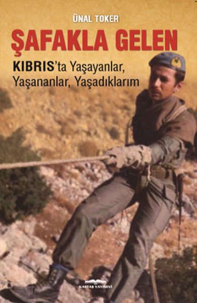Şafakla Gelen ( Kıbrıs'ta Yaşayanlar , Yaşananlar , Yaşadıklarım )