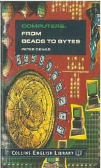 Computers - from Beads to Bytes :Collins Graded Reader Level 3