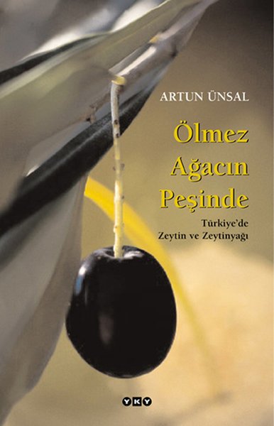 Ölmez Ağacın Peşinde  Türkiye'de Zeytin ve Zeytinyağı