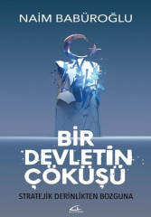 Bir Devletin Çöküşü (Stratejik Derinlikten Bozguna)