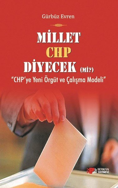 Millet CHP Diyecek Mi? (''CHP'ye Yeni Örgüt ve Çalışma Modeli'')