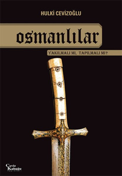 Osmanlılar Yakılmalı mı Tapılmalı mı?