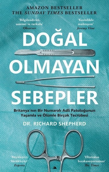 Doğal Olmayan Sebepler - Britanya'nın Bir Numaralı Adli Patoloğunun Yaşamla ve Ölümle Birçok Tecrübesi