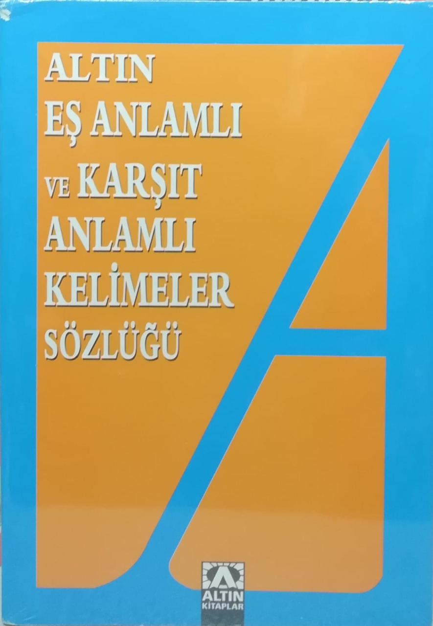 Altın Eş Anlamlı ve Karşıt Anlamlı Kelimeler Sözlüğü
