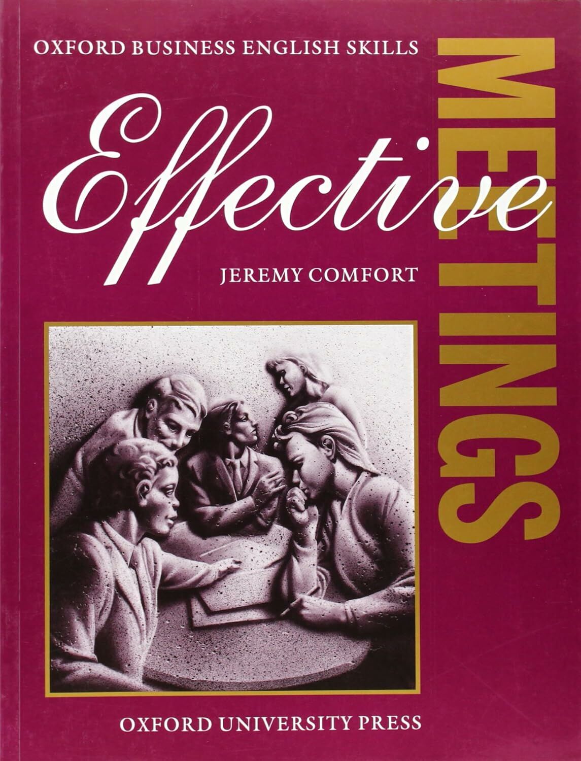 Effective Meetings: Student's Book (Oxford Business English Skills)