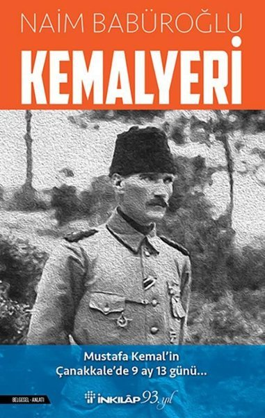 Kemalyeri Mustafa Kemal'in Çanakkale'de 9 Ay 13 Günü
