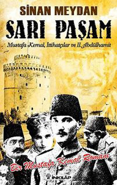 Sarı Paşam   Mustafa Kemal,İttihatçılar ve 2. Abdülhamit Sultan,Örgüt ve İhtilal
