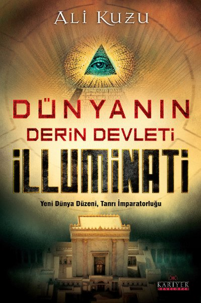 Dünyanın Derin Devleti İlluminati (Yeni Dünya Düzeni, Tanrı İmparatorluğu)