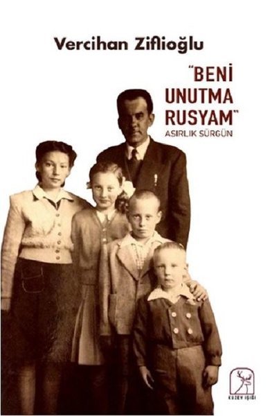 Beni Unutma Rusyam - Asırlık Sürgün