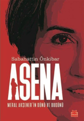 Asena Meral Akşener in Dünü ve Bugünü