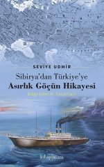 Sibiryadan Türkiyeye Asırlık Göçün Hikayesi