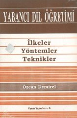 İlkeler Yöntemler Teknikler  Yabancı Dil Öğretimi