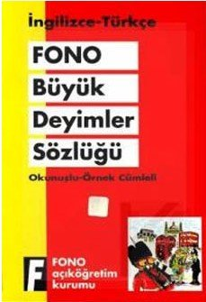 İngilizce Türkçe Fono Büyük Deyimler Sözlüğü (Okunuşlu Örnek Cümleli)