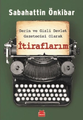 Derin ve Gizli Devlet Gazetecisi Olarak İtiraflarım