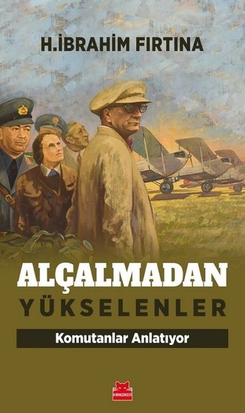 Alçalmadan Yükselenler   Komutanlar Anlatıyor
