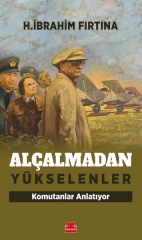 Alçalmadan Yükselenler   Komutanlar Anlatıyor