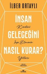 İnsan Geleceğini Nasıl Kurar? ( Kendini İnşa Etmenin Yolları )
