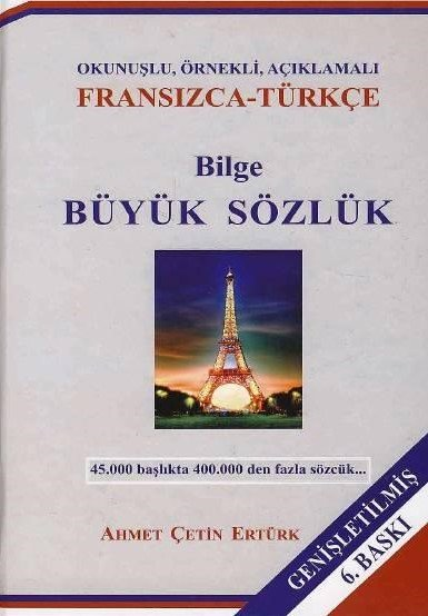 Bilge Büyük Sözlük 1 ve 2 (Okunuşlu, Örnekli, Açıklamalı Fransızca – Türkçe Türkçe - Fransızca)