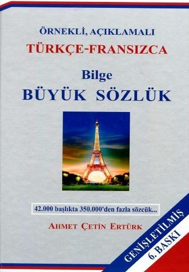 Bilge Büyük Sözlük 2 (Okunuşlu, Örnekli, Açıklamalı Türkçe - Fransızca)