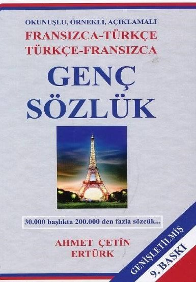 Genç Sözlük (Okunuşlu, Örnekli, Açıklamalı Fransızca – Türkçe Türkçe – Fransızca)