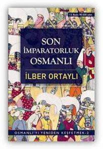 Osmanlı'yı Yeniden Keşfetmek 2 - Son İmparatorluk Osmanlı