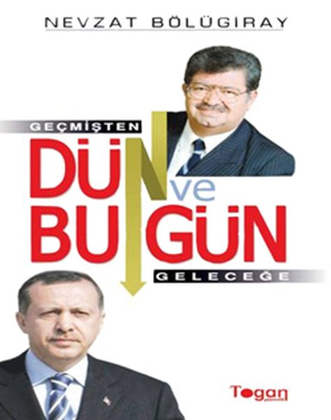Dün ve Bugün Geçmişten Günümüze (Geçmişten Geleceğe)