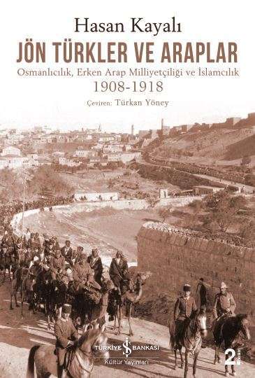 Jön Türkler ve Araplar (Osmanlıcılık, Erken Arap Milliyetçiliği ve İslamcılık 1908-1918 )