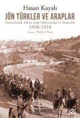 Jön Türkler ve Araplar (Osmanlıcılık, Erken Arap Milliyetçiliği ve İslamcılık 1908-1918 )