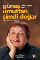 Güneş Umuttan Şimdi Doğar “Türkan Saylan Kitabı”