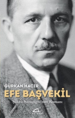 Efe Başvekil - Şükrü Saraçoğlu'nun Romanı