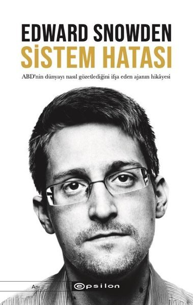 Sistem Hatası ABD'nin Dünyayı Nasıl Gözetlediğini İfşa Eden Ajanın Hikayesi