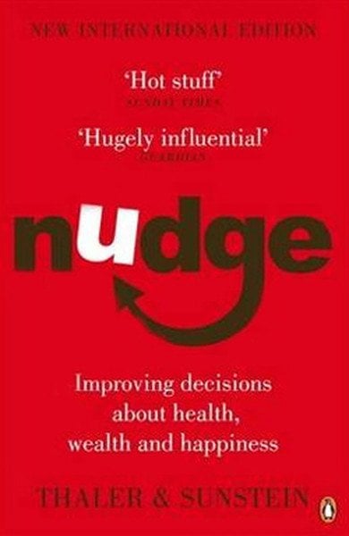 Nudge Improving Decisions About Health Wealth And Happiness