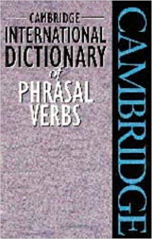 Cambridge International Dictionary of Phrasal Verbs