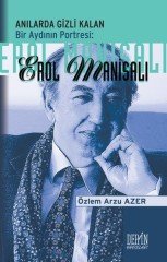 Anılarda Gizli Kalan Bir Aydının Portresi Erol Manisalı